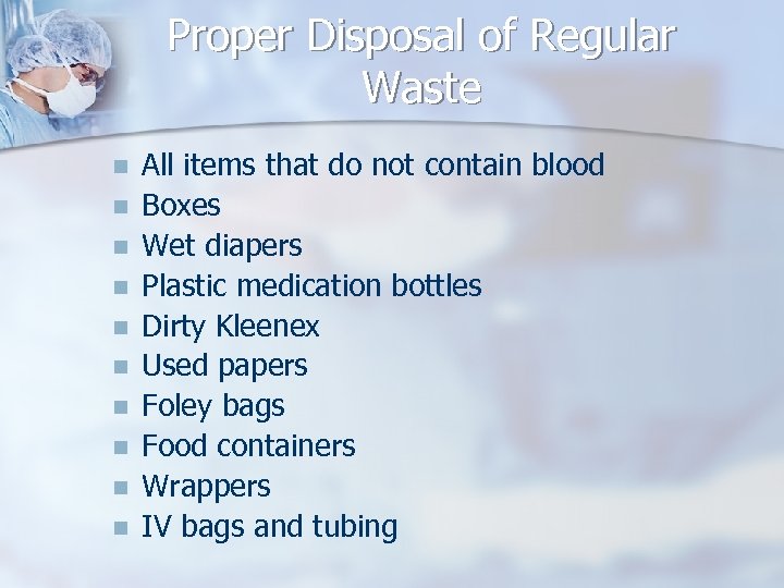 Proper Disposal of Regular Waste n n n n n All items that do