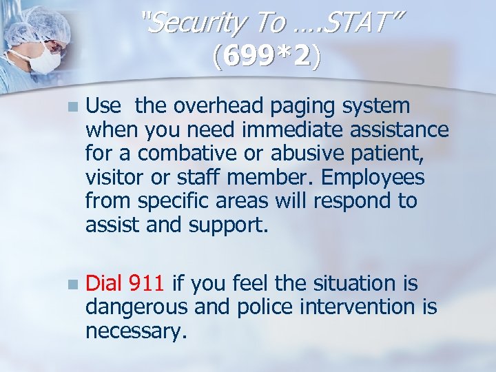 “Security To …. STAT” (699*2) n Use the overhead paging system when you need