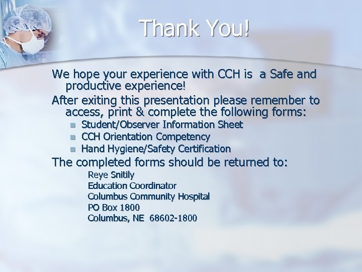 Thank You! We hope your experience with CCH is a Safe and productive experience!