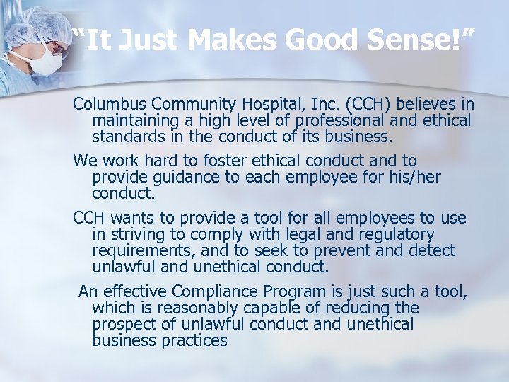 “It Just Makes Good Sense!” Columbus Community Hospital, Inc. (CCH) believes in maintaining a