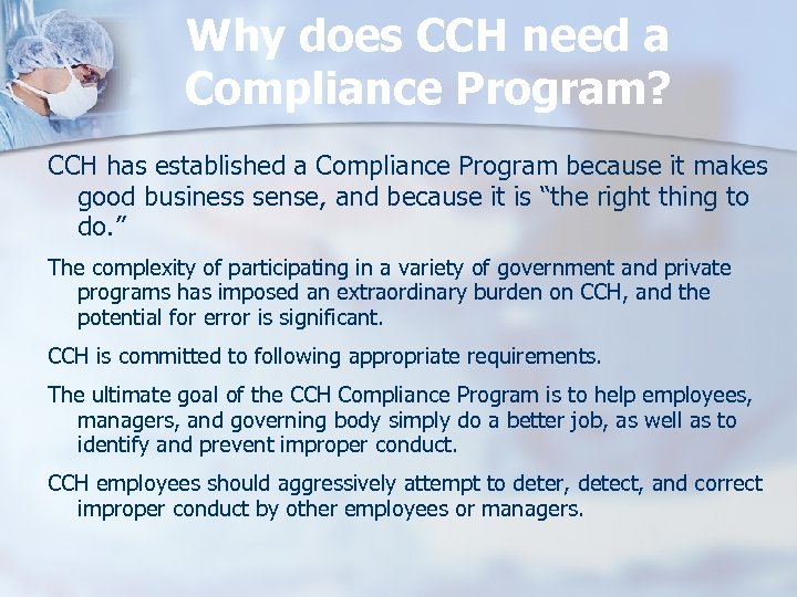 Why does CCH need a Compliance Program? CCH has established a Compliance Program because