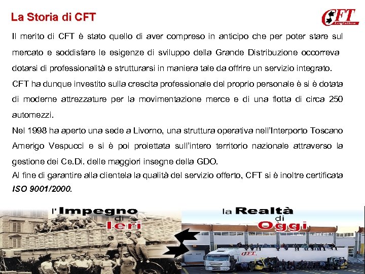 La Storia di CFT Il merito di CFT è stato quello di aver compreso