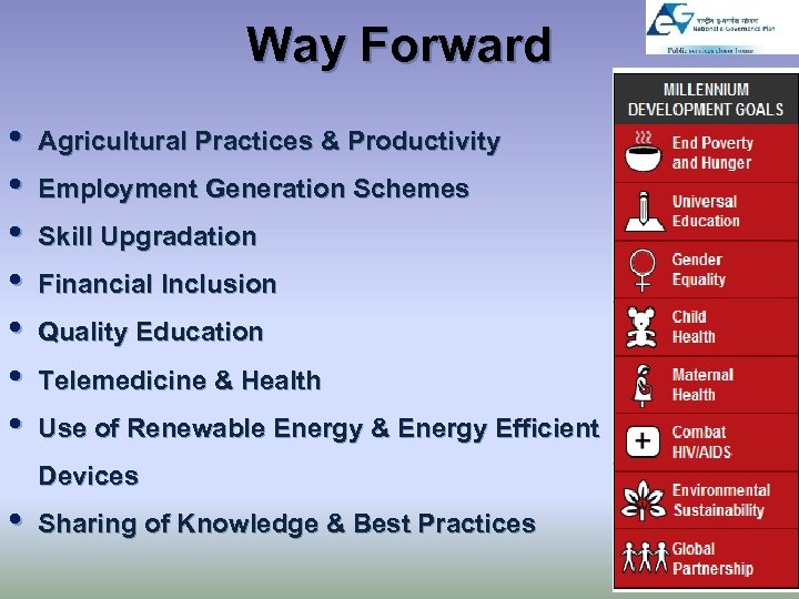 Way Forward • • Agricultural Practices & Productivity Employment Generation Schemes Skill Upgradation Financial