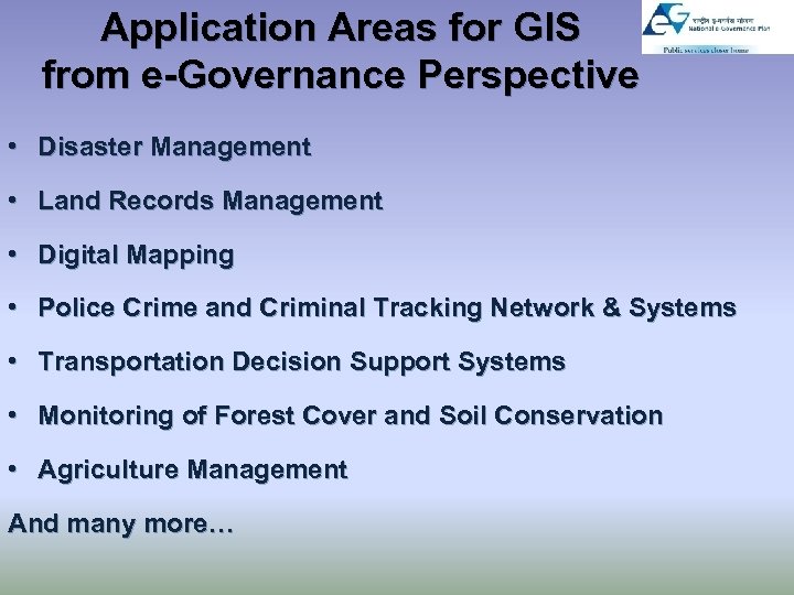 Application Areas for GIS from e-Governance Perspective • Disaster Management • Land Records Management