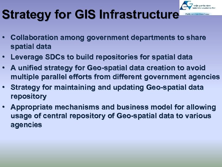Strategy for GIS Infrastructure • Collaboration among government departments to share spatial data •