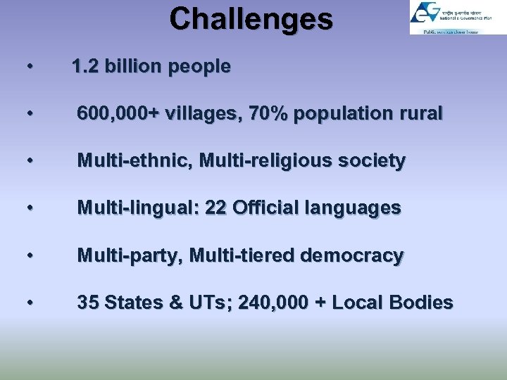Challenges • 1. 2 billion people • 600, 000+ villages, 70% population rural •