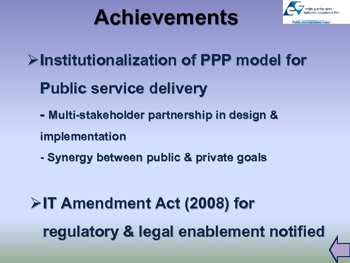 Achievements Ø Institutionalization of PPP model for Public service delivery - Multi-stakeholder partnership in