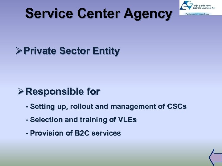 Service Center Agency Ø Private Sector Entity Ø Responsible for - Setting up, rollout
