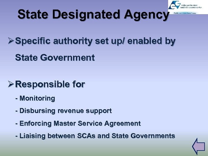 State Designated Agency Ø Specific authority set up/ enabled by State Government Ø Responsible