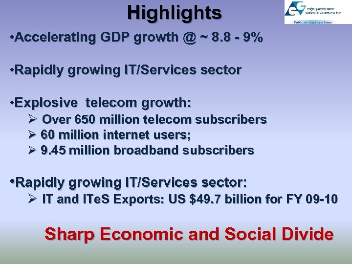 Highlights • Accelerating GDP growth @ ~ 8. 8 - 9% • Rapidly growing