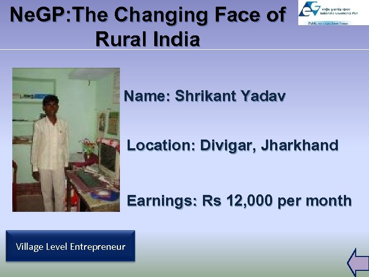 Ne. GP: The Changing Face of Rural India Name: Shrikant Yadav Location: Divigar, Jharkhand