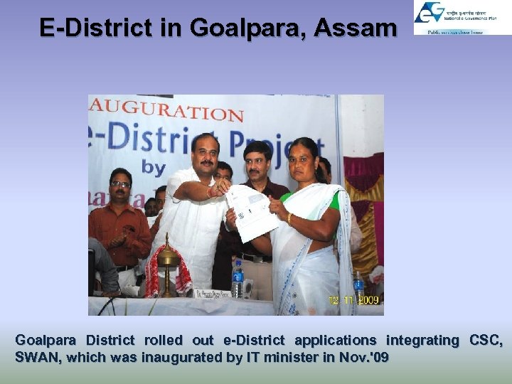 E-District in Goalpara, Assam Goalpara District rolled out e-District applications integrating CSC, SWAN, which