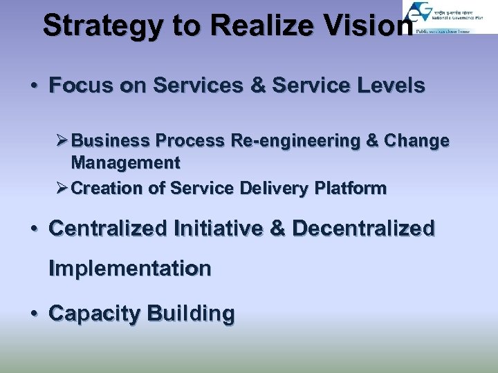 Strategy to Realize Vision • Focus on Services & Service Levels Ø Business Process