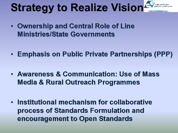 Strategy to Realize Vision • Ownership and Central Role of Line Ministries/State Governments •