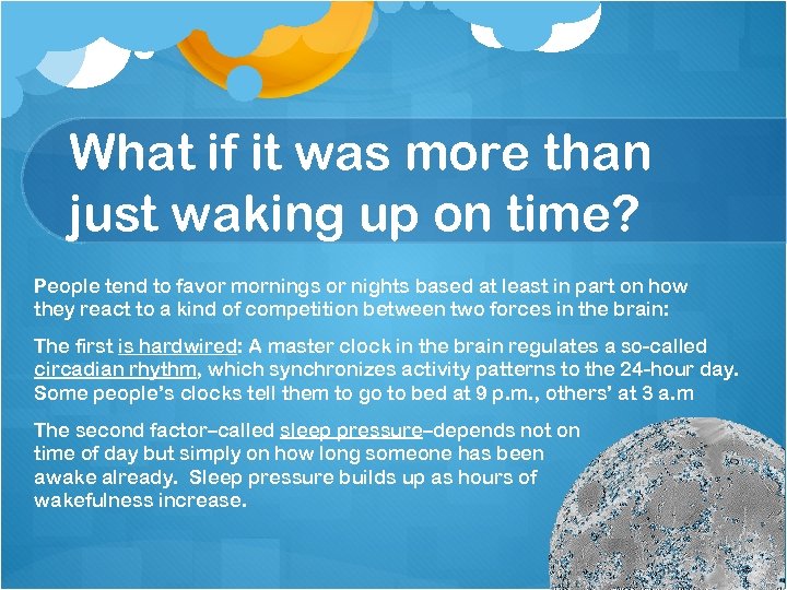 What if it was more than just waking up on time? People tend to