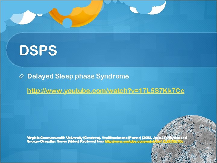 DSPS Delayed Sleep phase Syndrome http: //www. youtube. com/watch? v=17 L 5 S 7