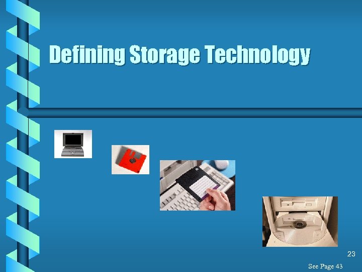 Defining Storage Technology 23 See Page 43 