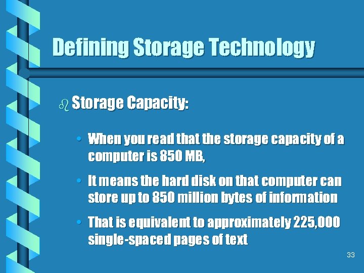 Defining Storage Technology b Storage Capacity: • When you read that the storage capacity