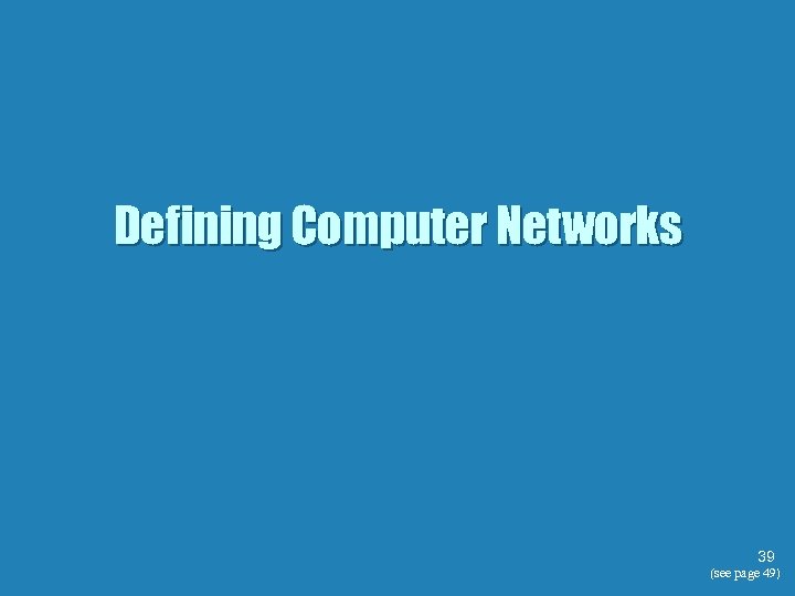 Defining Computer Networks 39 (see page 49) 