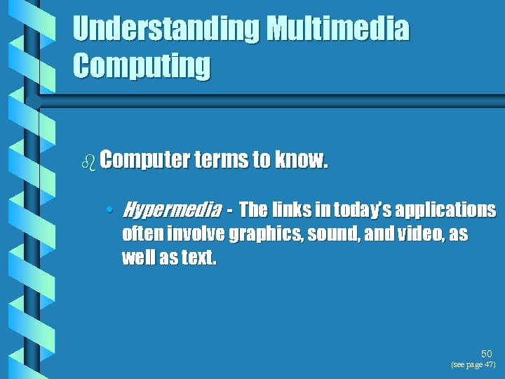 Understanding Multimedia Computing b Computer terms to know. • Hypermedia - The links in