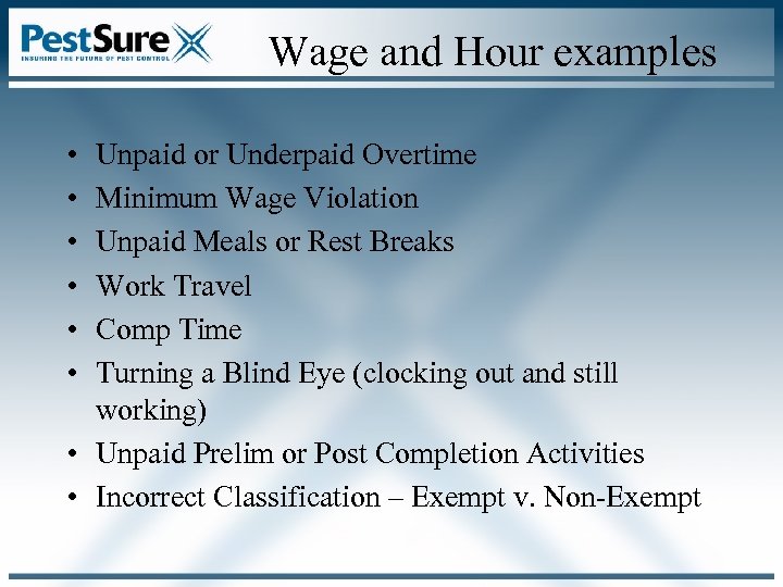 Wage and Hour examples • • • Unpaid or Underpaid Overtime Minimum Wage Violation
