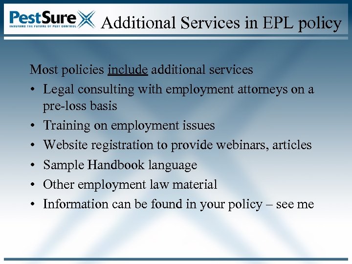 Additional Services in EPL policy Most policies include additional services • Legal consulting with