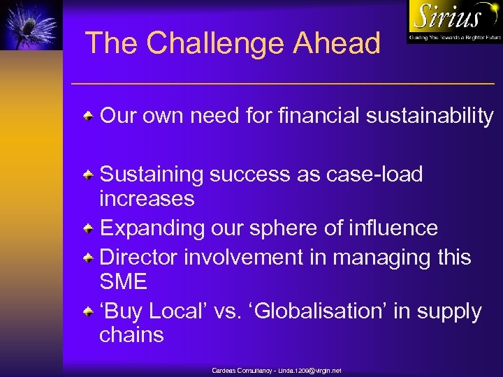 The Challenge Ahead Our own need for financial sustainability Sustaining success as case-load increases