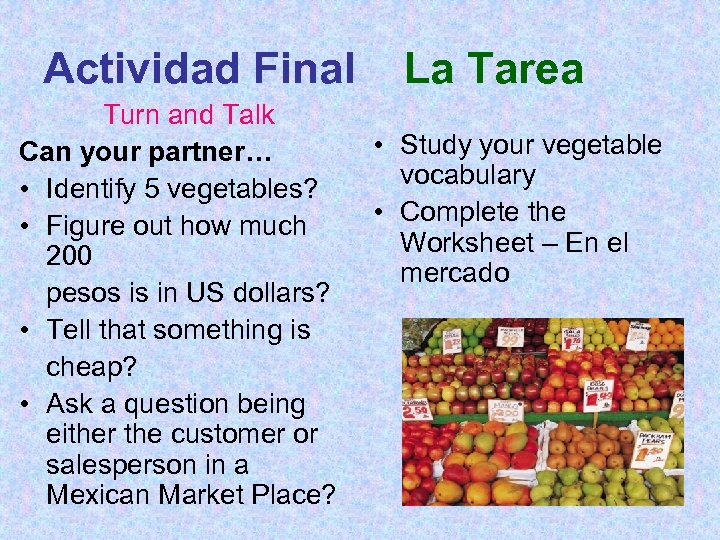 Actividad Final Turn and Talk Can your partner… • Identify 5 vegetables? • Figure