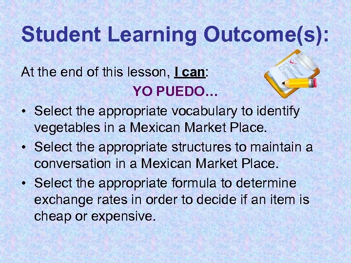 Student Learning Outcome(s): At the end of this lesson, I can: YO PUEDO… •
