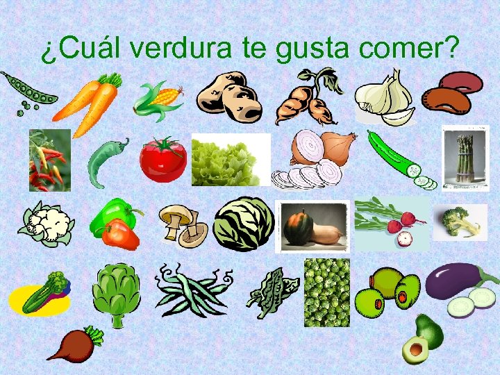 ¿Cuál verdura te gusta comer? 