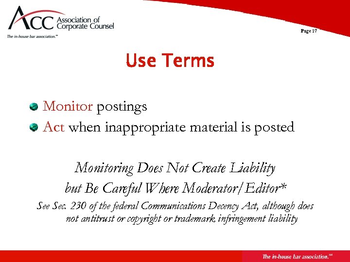 Page 17 Use Terms Monitor postings Act when inappropriate material is posted Monitoring Does