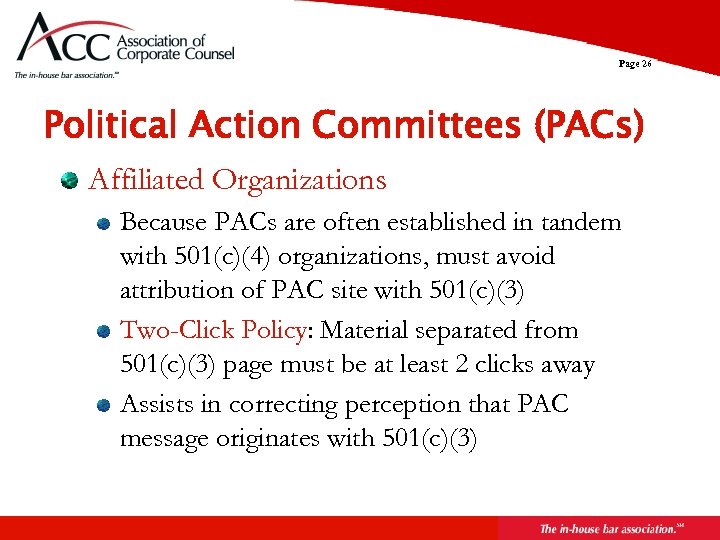 Page 26 Political Action Committees (PACs) Affiliated Organizations Because PACs are often established in