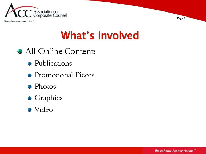 Page 6 What’s Involved All Online Content: Publications Promotional Pieces Photos Graphics Video 