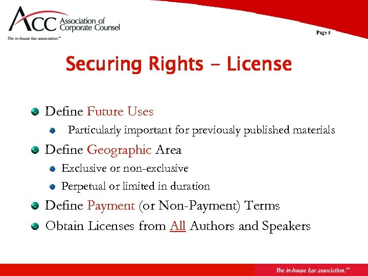 Page 9 Securing Rights - License Define Future Uses Particularly important for previously published