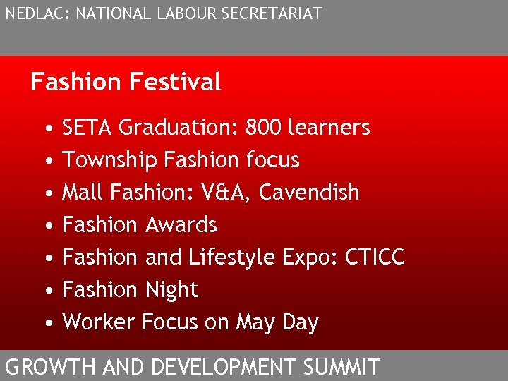 NEDLAC: NATIONAL LABOUR SECRETARIAT Fashion Festival • • SETA Graduation: 800 learners Township Fashion