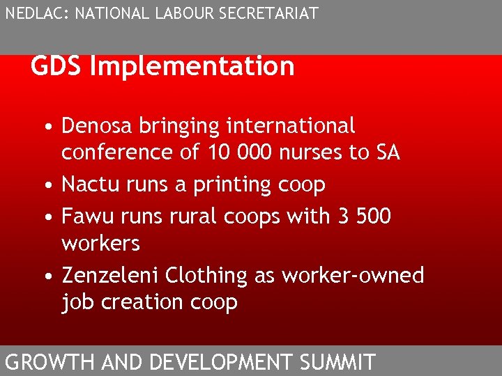 NEDLAC: NATIONAL LABOUR SECRETARIAT GDS Implementation • Denosa bringing international conference of 10 000