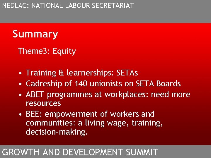NEDLAC: NATIONAL LABOUR SECRETARIAT Summary Theme 3: Equity • Training & learnerships: SETAs •