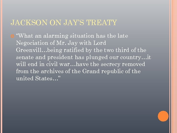 JACKSON ON JAY’S TREATY “What an alarming situation has the late Negociation of Mr.