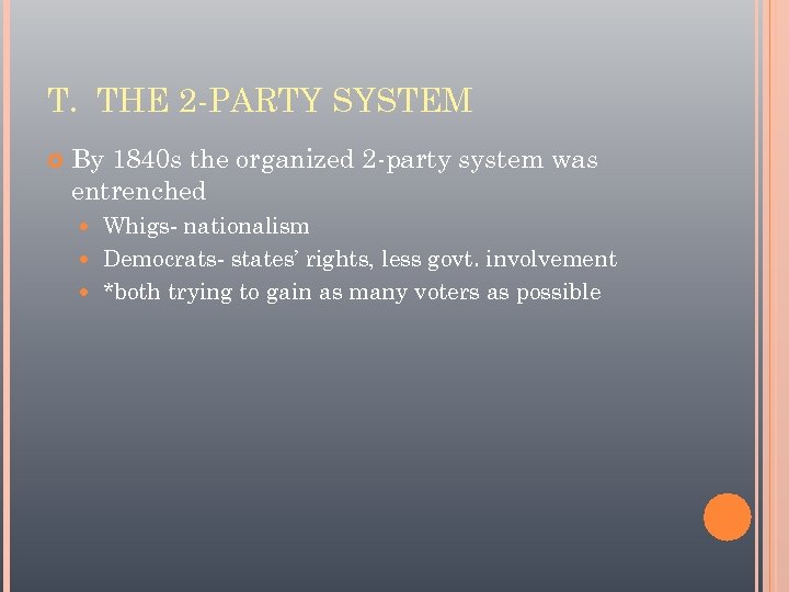 T. THE 2 -PARTY SYSTEM By 1840 s the organized 2 -party system was