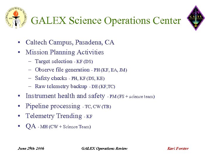 GALEX Science Operations Center • Caltech Campus, Pasadena, CA • Mission Planning Activities –
