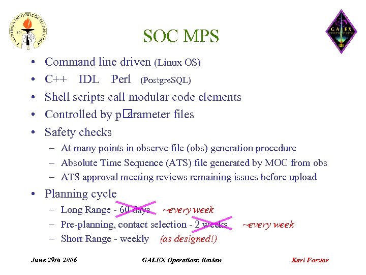 SOC MPS • • • Command line driven (Linux OS) C++ IDL Perl (Postgre.