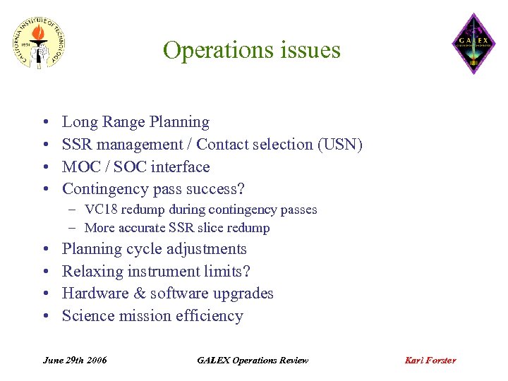 Operations issues • • Long Range Planning SSR management / Contact selection (USN) MOC