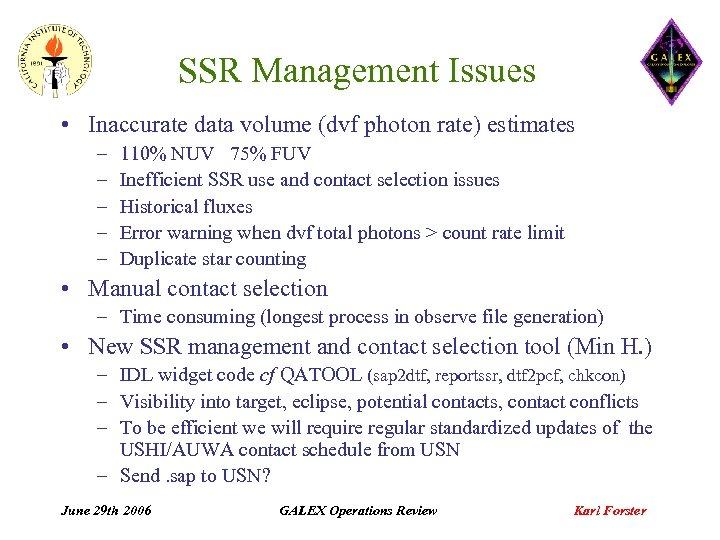 SSR Management Issues • Inaccurate data volume (dvf photon rate) estimates – – –