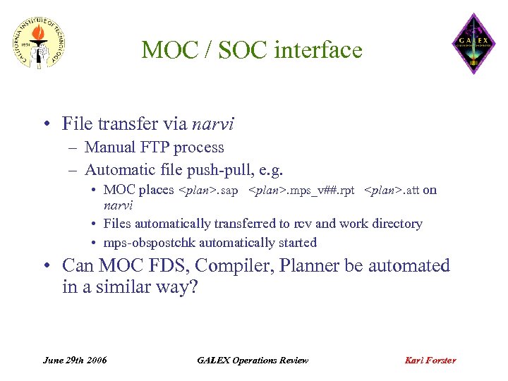 MOC / SOC interface • File transfer via narvi – Manual FTP process –