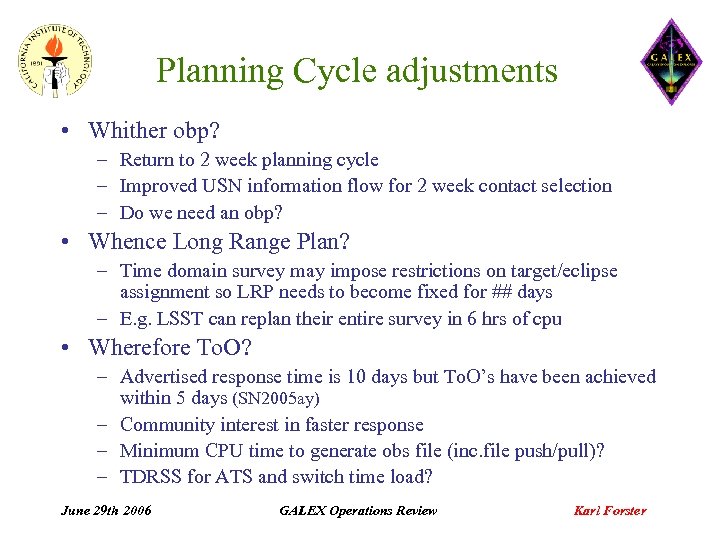 Planning Cycle adjustments • Whither obp? – Return to 2 week planning cycle –
