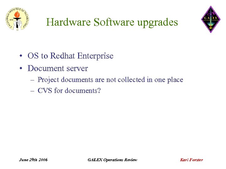 Hardware Software upgrades • OS to Redhat Enterprise • Document server – Project documents