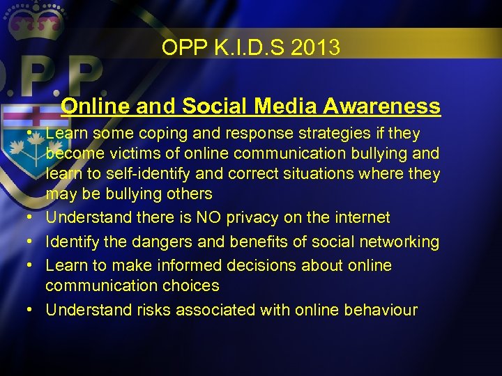 OPP K. I. D. S 2013 Online and Social Media Awareness • Learn some