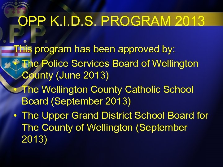 OPP K. I. D. S. PROGRAM 2013 This program has been approved by: •