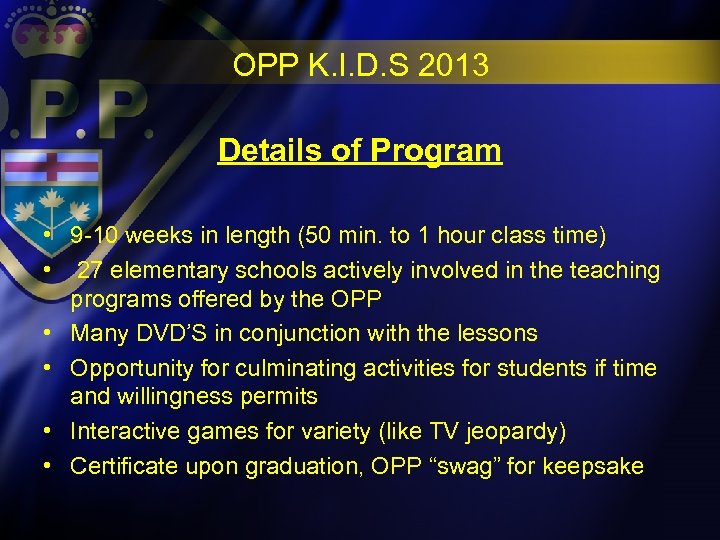 OPP K. I. D. S 2013 Details of Program • 9 -10 weeks in