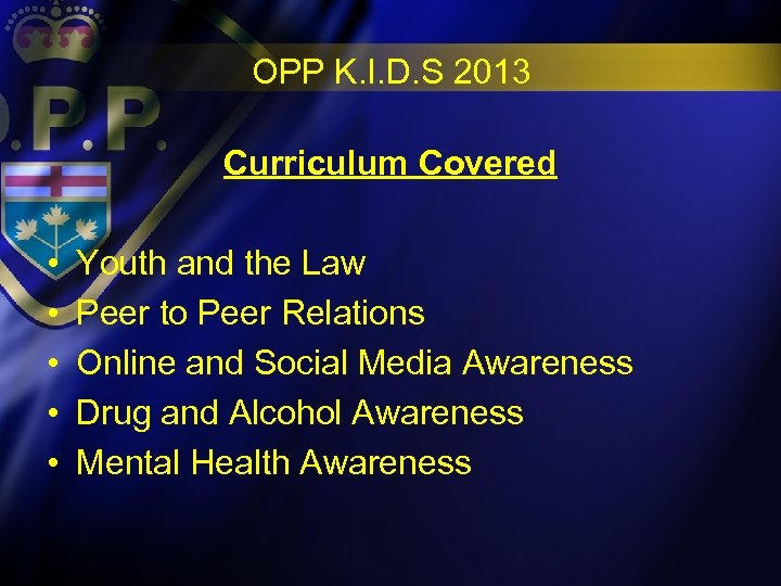 OPP K. I. D. S 2013 Curriculum Covered • • • Youth and the